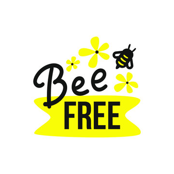 Be free. Hand drawn motivation phrase. Lettering with bee. Modern brush calligraphy. Vector stock illustration Isolated on white background.
