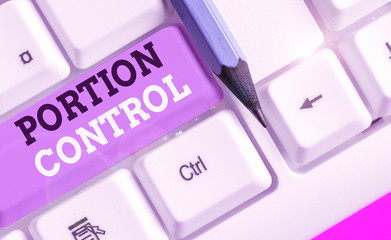 Writing note showing Portion Control. Business concept for knowing the correct measures or serving...