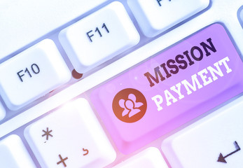 Word writing text Mission Payment. Business photo showcasing Compensation Discharge or...