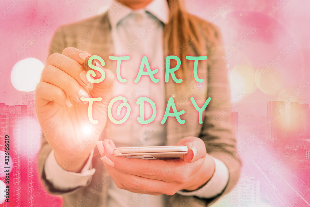 Wall mural text sign showing start today. business photo text to begin doing something make something begin by 
