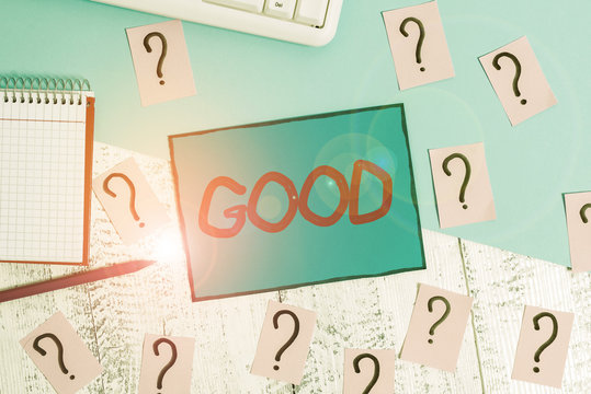 Text sign showing Good. Business photo text Appropriate to a certain purpose Expressing approval showing kindness Writing tools, computer stuff and math book sheet on top of wooden table