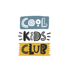 Cool kids club colored lettering. Baby vector stylized typography. Kids print. Hand drawn phrase poster, banner, sticker design element for nursery
