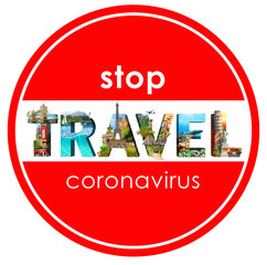 Stop traveling - the danger of spreading coronavirus. Concept of a global coronavirus epidemic.