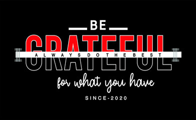 be grateful typography for print t shirt 