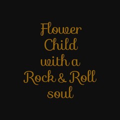 Fototapeta na wymiar Flower child with a rock and roll soul. Inspiring quote, creative typography art with black gold background.
