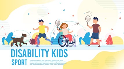 Disabled Children Sport Hobby Trendy Flat Vector Banner, Poster Template. Handicapped or Injured Girl in Wheelchair Playing Badminton with Friend, Boy with Leg Prosthesis Walk with Dog Illustration