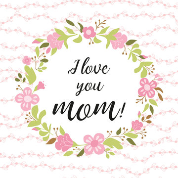 Love you mom greeting card, invitation Floral wreath hand drawn flowers illustration