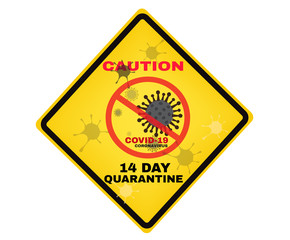 Prevention signs, Coronavirus stained on Caution board with message Caution COVID-19 CORONAVIRUS 14 DAY QUARANTINE, beware and careful yellow rhombus sign, warning symbol, vector illustration.