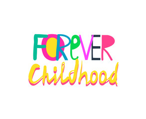 Forever childhood hand drawn childlike lettering quote banner in collage style for kids party event.