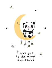 I love you to the moon and back. Greeting card with cute panda. Childish print for nursery, kids apparel, poster, wall art. Vector.