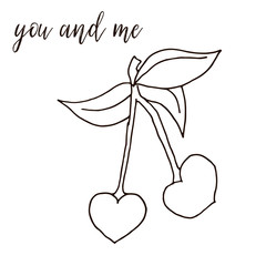 Valentine's card. Postcard. You and me. Cherries. St. Valentine's Day. Vector illustration. Contour illustration.