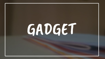 Gadget word with business blurring background