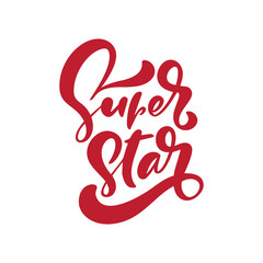 Super star vector lettering illustration. Hand drawn phrase. Handwritten modern brush calligraphy for invitation and greeting card, t-shirt, prints and posters