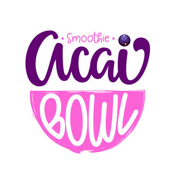 Smoothie Acai Bowl Text. Vector Illustration With Lettering Typography, Bowl And Berry Isolated On White Background. Healthy Super Food Logotype Concept In Flat Style For Banner, Menu, Signboard, Icon