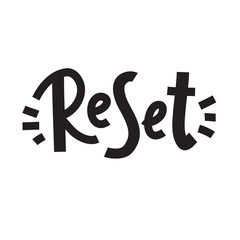 Reset - inspire motivational quote. Hand drawn beautiful lettering. Print for inspirational poster, t-shirt, bag, cups, card, flyer, sticker, badge. Cute funny vector. Phrase for self development
