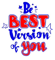 Be best version of you t shirt design. Blue and red calligraphic lettering composition. Motivation text. 