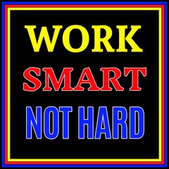 Motivational and inspirational quotes. Work smart not hard