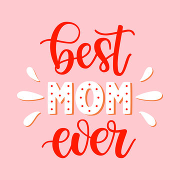 Best Mom ever slogan veсtor illustration. Festive colorful hand drawn celebration quote isolated on pink background. Mother's day lettering calligraphy for poster, card, banner, print, cup, t-shirt
