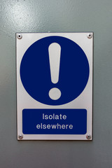 Isolate elsewhere caution sign