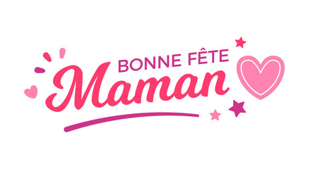 Bonne Fête Maman - Fête des Mères