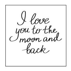 I love you to the moon and back hand lettering vector illustration