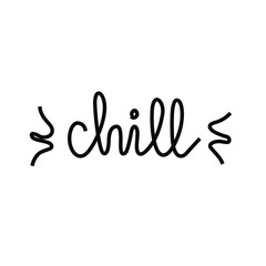 Chill hand lettering, continuous line drawing, small tattoo, print for clothes, t-shirt, emblem or logo design, one single line on a white background, isolated vector illustration.