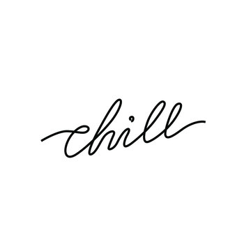 Chill hand lettering, continuous line drawing, small tattoo, print for clothes, t-shirt, emblem or logo design, one single line on a white background, isolated vector illustration.
