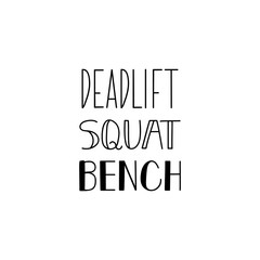 Deadlift, squat, bench. Lettering. calligraphy vector. Ink illustration.