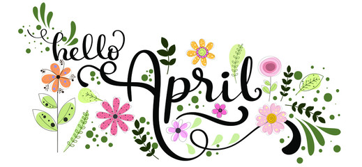 Hello April. Hello APRIL with flowers and leaves. Illustration Spring 