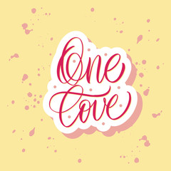 One love.  Cute greeting card, sticker or print made in the style of lettering and calligraphy. 