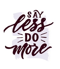 Hand brush calligraphy texture lettering Say less do more on watercolor spot. Vector