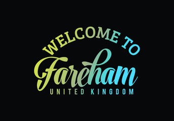Welcome To Fareham, United Kingdom Word Text Creative Font Design Illustration Welcome sign