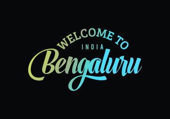 Welcome To Bengaluru, India Word Text Creative Font Design Illustration, Welcome sign