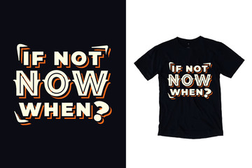 Fototapeta premium If not now when modern lettering illustration t shirt design