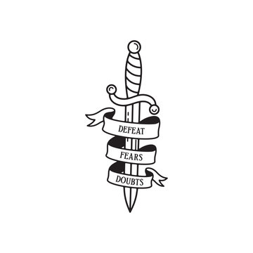 Dagger tattoo with ribbon and wording defeat fears doubts. Traditional tattoo dagger old school tattooing style ink.
