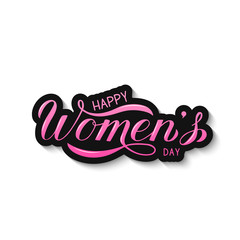 Happy Women s Day calligraphy hand lettering. International womens day greeting card,. Easy to edit vector element of design for party invitation, typography poster, flyer, sticker, etc.