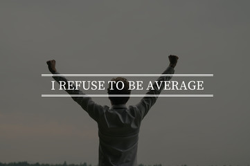 I refuse to be average