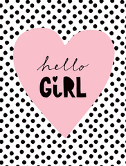 Hello Girl.Cute Baby Shower Illustration with Big pink Heart Isolated on a Black-White  Dotted Background.Lovely Nursery Art for Card, Invitation, Wall Art, Poster, Baby Girl Welcome Party Decoration.