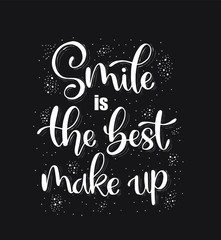 Smile is the best make up. Hand lettering motivation fashion quote for your design