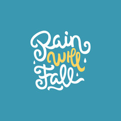 Rain will fall hand drawn lettering inspirational and motivational quote