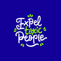 expel toxic people hand drawn lettering inspirational and motivational quote