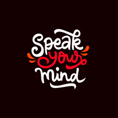speak your mind hand drawn lettering inspirational and motivational quote