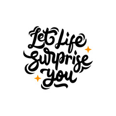 Obraz premium let life surprise you hand drawn lettering inspirational and motivational quote 