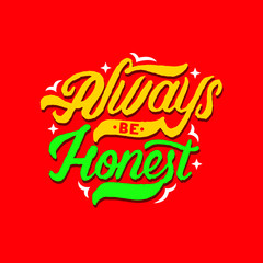 always be honest hand drawn lettering inspirational and motivational quote
