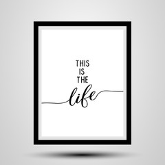This is the Life - photorealistick slogan with wood frame. Hand drawn lettering quote. Vector illustration. Good for scrap booking, posters, textiles, gifts...