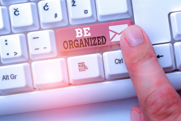 Writing note showing Be Organized. Business concept for Being able to plan things carefully and...