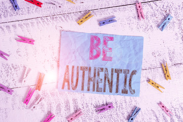 Writing note showing Be Authentic. Business concept for Do something that takes courage and staying...