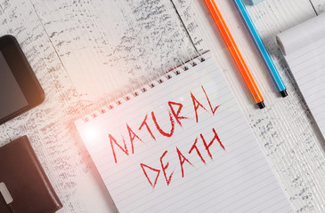 Text sign showing Natural Death. Business photo showcasing occurring in the course of nature and...