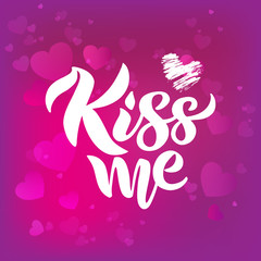 Kiss me typography vector design for greeting cards and poster. Kiss me hand lettering. Inscription for St. Valentine's Day.