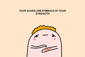 Your scars are symbols of strength hand drawn vector illustration in cartoon comic style man showing wound